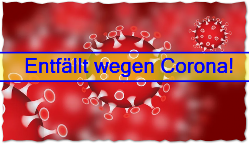 Entfällt wegen Corona
